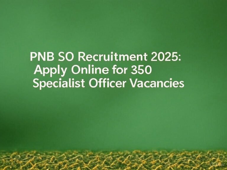 PNB SO Recruitment 2025: Apply Online for 350 Specialist Officer Vacancies